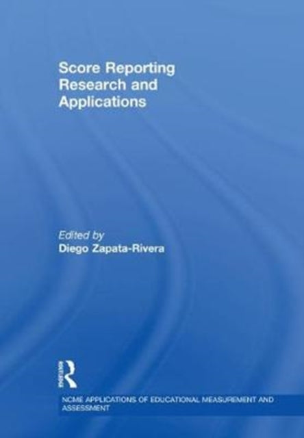 Book cover of: Score Reporting Research and Applications. By: Diego Zapata-Rivera