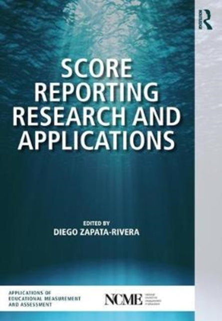 Book cover of: Score Reporting Research and Applications. By: Diego Zapata-Rivera