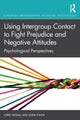 Book cover of: Using Intergroup Contact to Fight Prejudice and Negative Attitudes. By: Loris Vezzali