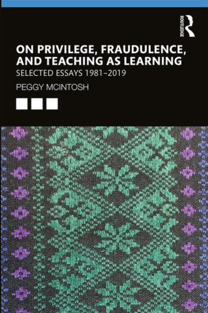 Book cover of: On Privilege, Fraudulence, and Teaching As Learning. By: Peggy McIntosh