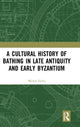 Book cover of: Cultural History of Bathing in Late Antiquity and Early Byzantium. By: Michal Zytka