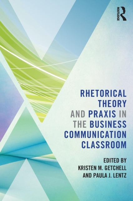 Book cover of: Rhetorical Theory and Praxis in the Business Communication Classroom