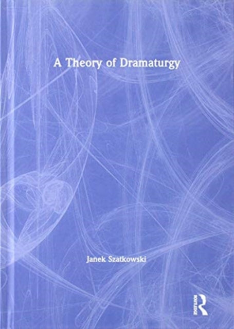 Book cover of: Theory of Dramaturgy. By: Janek Szatkowski