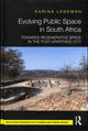 Book cover of: Evolving Public Space in South Africa. By: Karina Landman