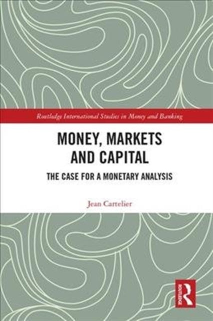Book cover of: Money, Markets and Capital. By: Jean Cartelier