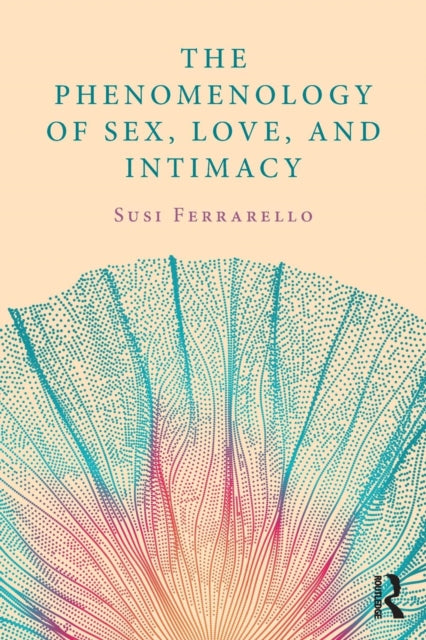 Book cover of: Phenomenology of Sex, Love, and Intimacy. By: Susi Ferrarello
