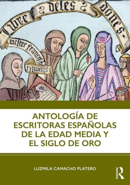 Book cover of: Antologia de escritoras espanolas de la Edad Media y el Siglo de Oro. By: Luzmila Camacho Platero