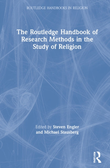 Book cover of: Routledge Handbook of Research Methods in the Study of Religion. By: Steven Engler