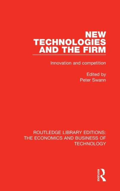 Book cover of: New Technologies and the Firm. By: Peter Swann