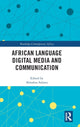 Book cover of: African Language Digital Media and Communication. By: Abiodun Salawu