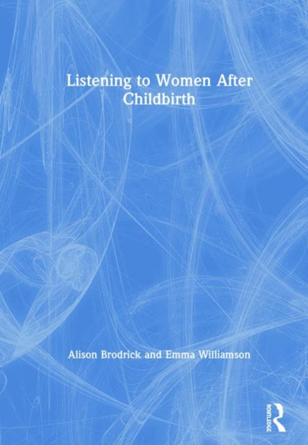 Book cover of: Listening to Women After Childbirth. By: Alison Brodrick