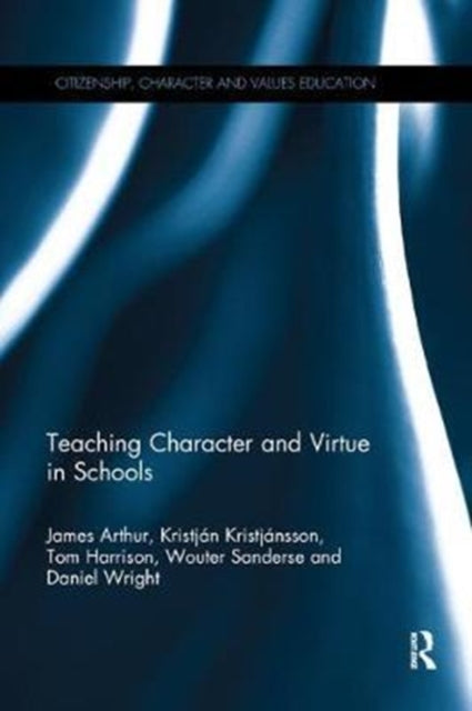 Book cover of: Teaching Character and Virtue in Schools. By: James Arthur