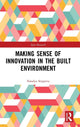 Book cover of: Making Sense of Innovation in the Built Environment. By: Natalya Sergeeva