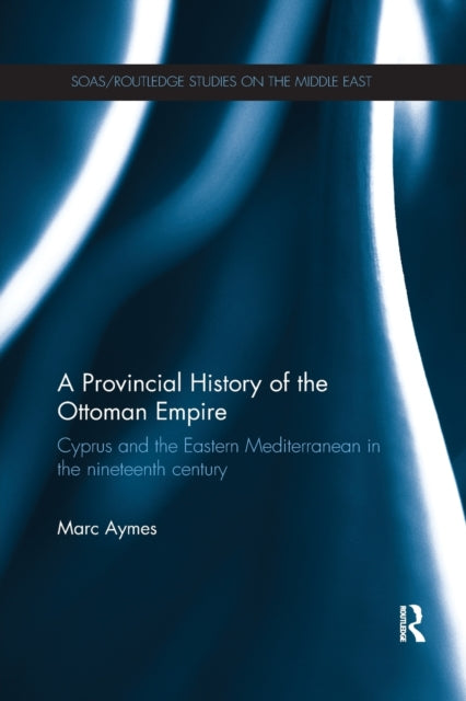 Book cover of: Provincial History of the Ottoman Empire. By: Marc Aymes