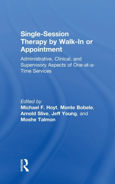 Book cover of: Single-Session Therapy by Walk-In or Appointment. By: Michael F. Hoyt