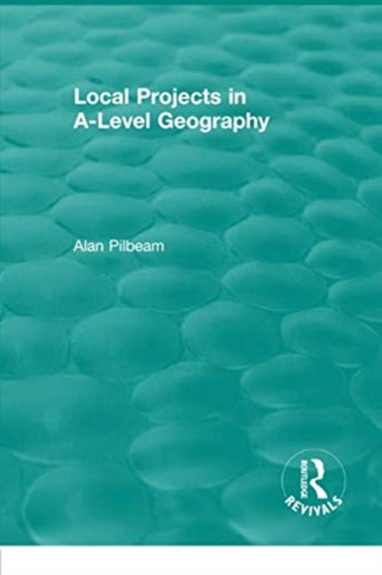 Book cover of: Local Projects in A-Level Geography. By: Alan Pilbeam
