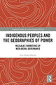 Book cover of: Indigenous Peoples and the Geographies of Power. By: Inés Durán Matute
