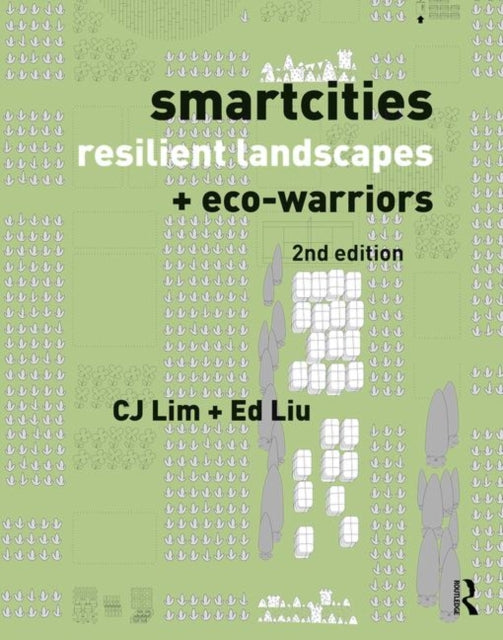 Book cover of: Smartcities, Resilient Landscapes and Eco-Warriors. By: C. J. Lim