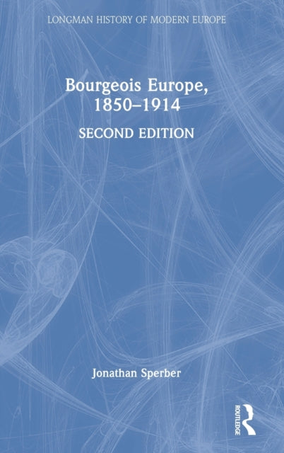 Book cover of: Bourgeois Europe, 1850-1914. By: Jonathan Sperber