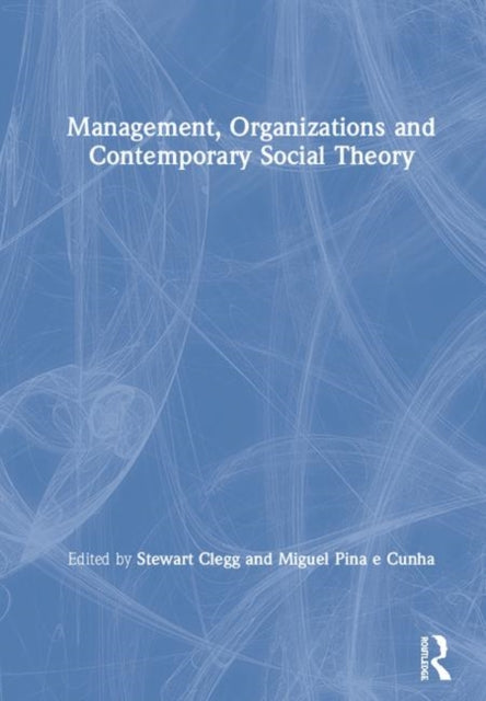 Book cover of: Management, Organizations and Contemporary Social Theory. By: Stewart Clegg