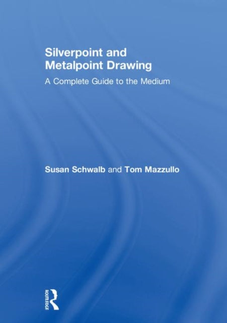 Book cover of: Silverpoint and Metalpoint Drawing. By: Susan Schwalb
