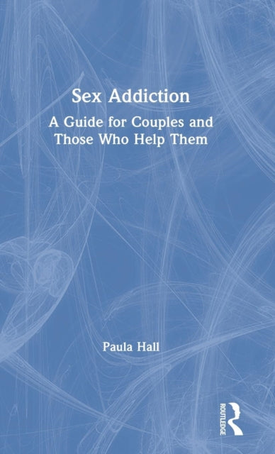 Book cover of: Sex Addiction. By: Paula Hall