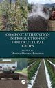 Book cover of: Compost Utilization in Production of Horticultural Crops. By: Monica Ozores-Hampton