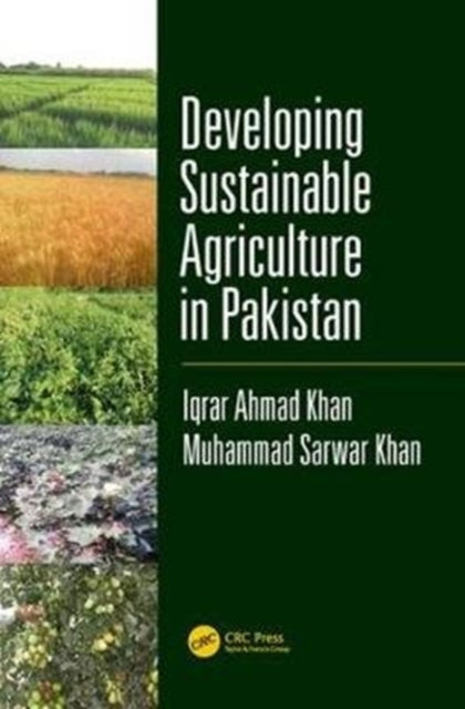 Book cover of: Developing Sustainable Agriculture in Pakistan. By: Iqrar Ahmad Khan