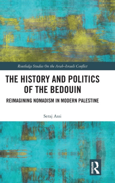 Book cover of: History and Politics of the Bedouin. By: Seraje Assi