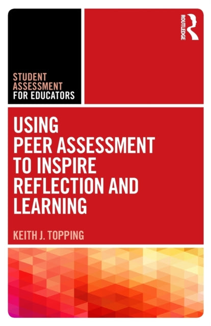 Book cover of: Using Peer Assessment to Inspire Reflection and Learning. By: Keith Topping