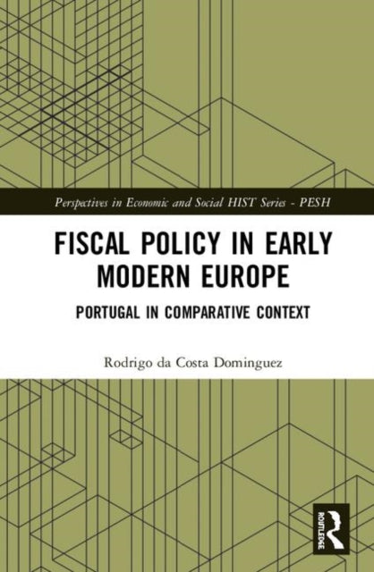 Book cover of: Fiscal Policy in Early Modern Europe. By: Rodrigo da Costa Dominguez