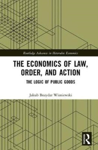 Book cover of: Economics of Law, Order, and Action. By: Jakub Bozydar Wisniewski