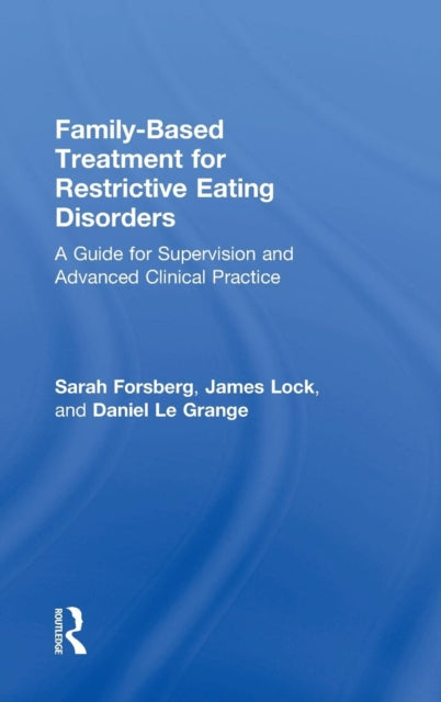 Book cover of: Family Based Treatment for Restrictive Eating Disorders. By: Sarah Forsberg