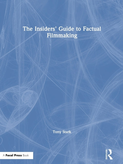 Book cover of: Insiders' Guide to Factual Filmmaking. By: Tony Stark