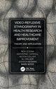 Book cover of: Video-Reflexive Ethnography in Health Research and Healthcare Improvement. By: Rick Iedema