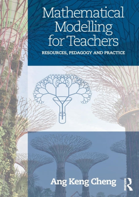 Book cover of: Mathematical Modelling for Teachers. By: Keng-Cheng Ang