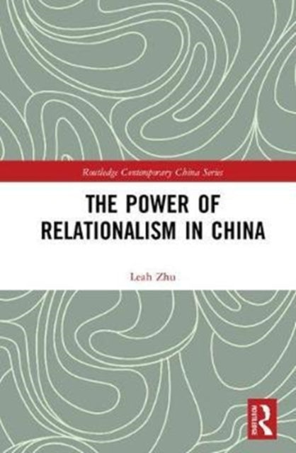 Book cover of: Power of Relationalism in China. By: Leah Zhu