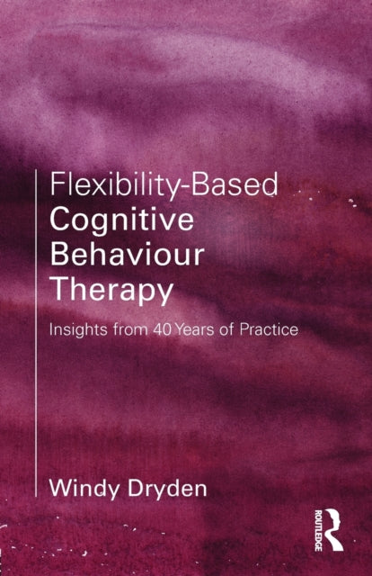 Book cover of: Flexibility-Based Cognitive Behaviour Therapy. By: Windy Dryden