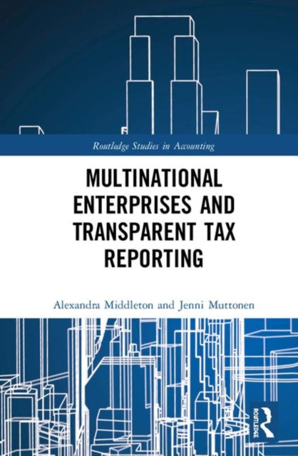 Book cover of: Multinational Enterprises and Transparent Tax Reporting. By: Alexandra Middleton