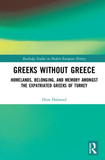 Book cover of: Greeks without Greece. By: Huw Halstead