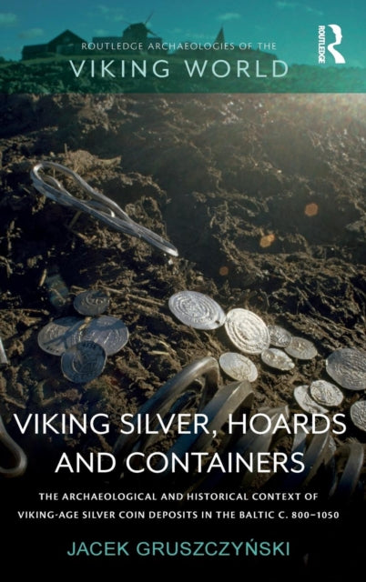 Book cover of: Viking Silver, Hoards and Containers. By: Jacek Gruszczyński