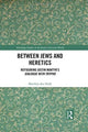 Book cover of: Between Jews and Heretics. By: Matthijs den Dulk
