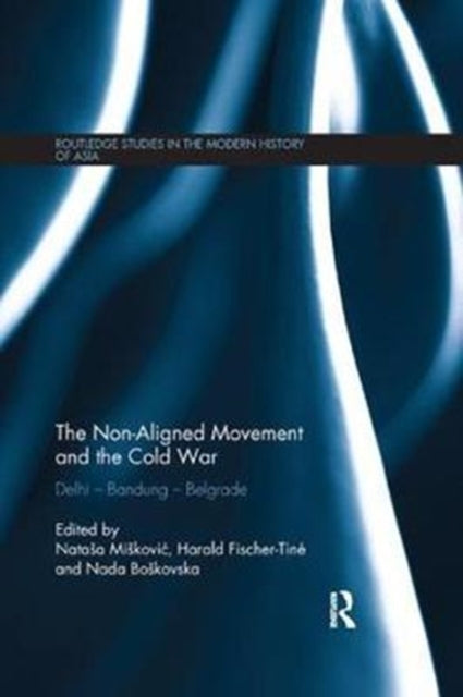 Book cover of: Non-Aligned Movement and the Cold War. By: Natasa Miskovic