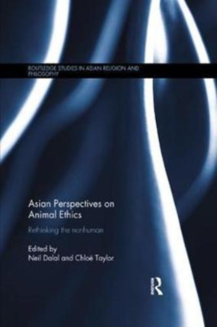 Book cover of: Asian Perspectives on Animal Ethics. By: Neil Dalal