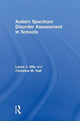 Book cover of: Autism Spectrum Disorder Assessment in Schools. By: Laura Dilly