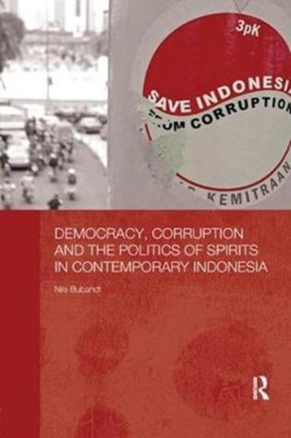 Book cover of: Democracy, Corruption and the Politics of Spirits in Contemporary Indonesia. By: Nils Bubandt