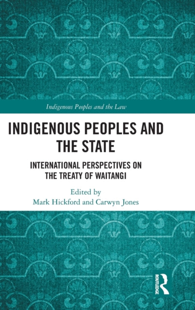 Book cover of: Indigenous Peoples and the State. By: Mark Hickford