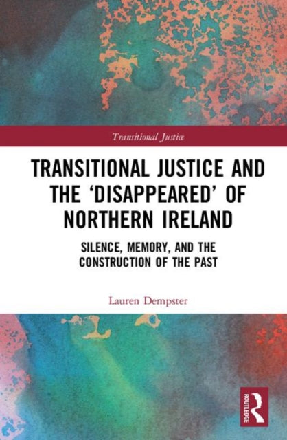Book cover of: Transitional Justice and the ‘Disappeared’ of Northern Ireland. By: Lauren Dempster