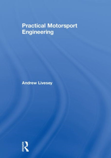 Book cover of: Practical Motorsport Engineering. By: Andrew Livesey