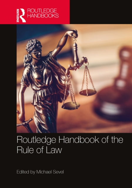 Book cover of: Routledge Handbook of the Rule of Law. By: Michael Sevel